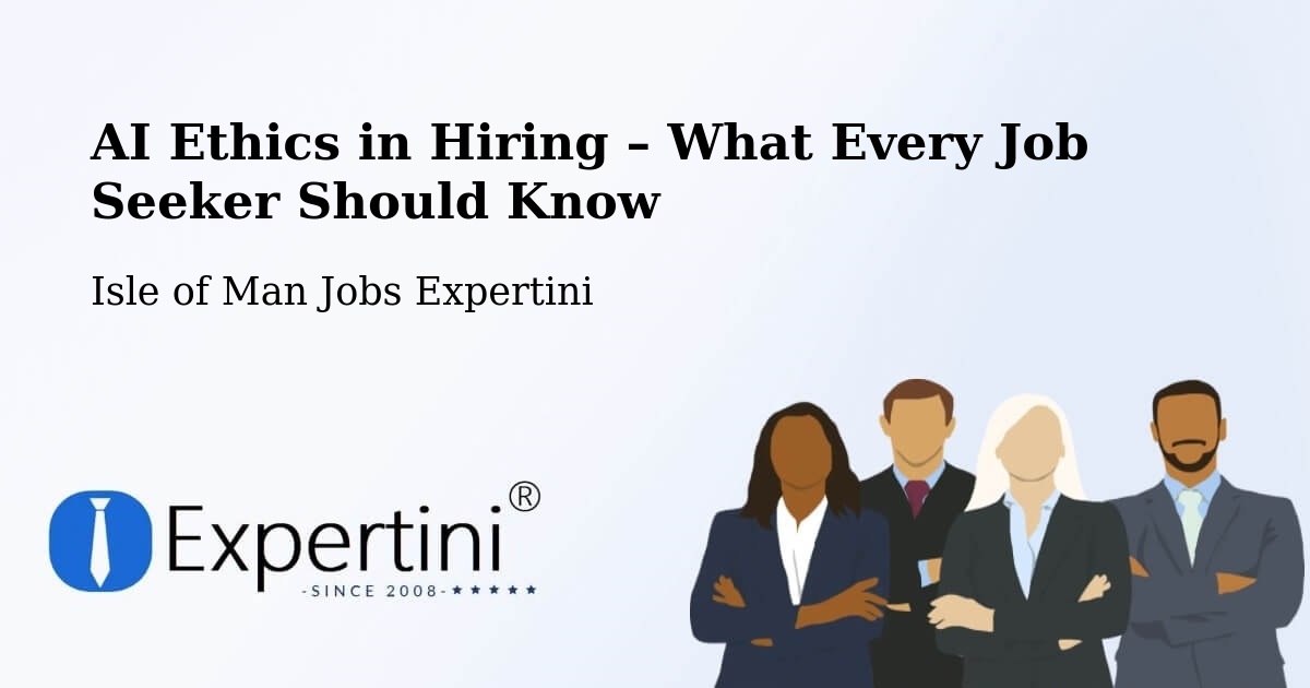 AI Ethics in Recruitment & Hiring – Colby - Colby, Isle of Man Jobs Expertini